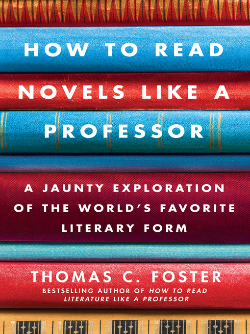 Title details for How to Read Novels Like a Professor by Thomas C. Foster - Available